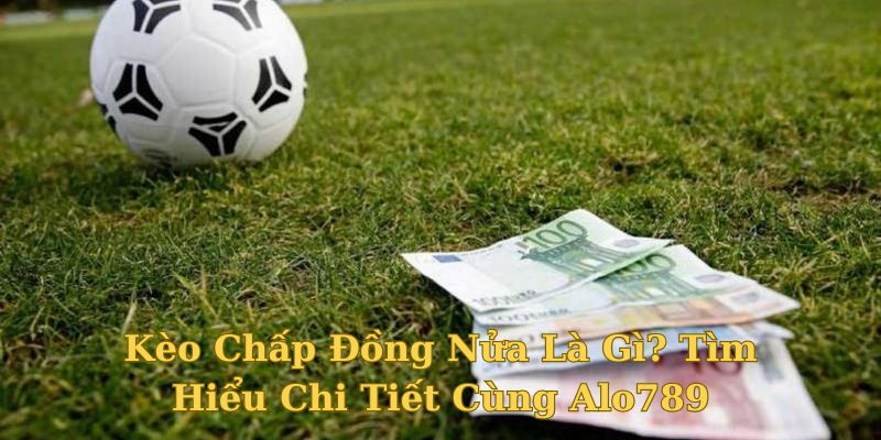 Kèo chấp đồng nữa