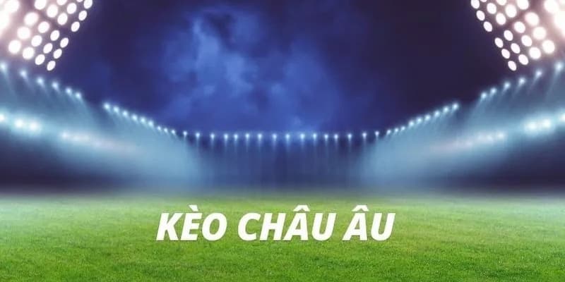 Cách thức đọc kèo châu Âu chi tiết cho người mới